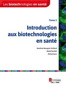 Les biotechnologies en santé – Tome 1 : Introduction aux biotechnologies en santé