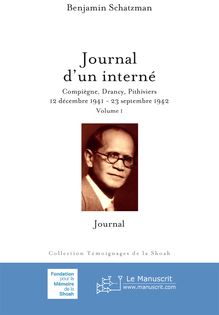 Journal d un interné: Compiègne, Drancy, Pithiviers, 12 décembre 1941-23 septembre 1942. Volume 1: Journal