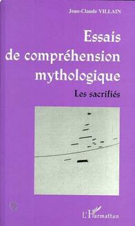 ESSAIS DE COMPRÉHENSION MYTHOLOGIQUE