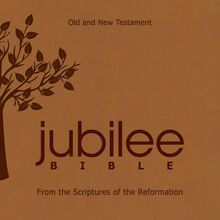 The Jubilee Bible: From The Scriptures Of The Reformation