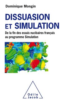 Dissuasion et Simulation : De la fin des essais nucléaires français au programme Simulation
