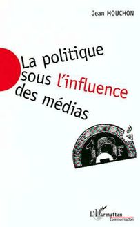 La Politique sous l influence des Médias