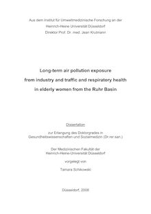 Long-term air pollution exposure from industry and traffic and respiratory health in elderly women from the Ruhr Basin [Elektronische Ressource] / vorgelegt von Tamara Schikowski