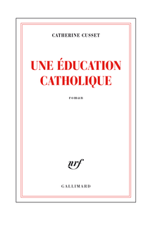 "Une éducation catholique" de Catherine Cusset - Extrait