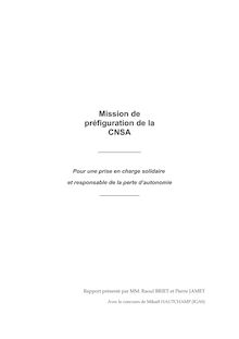 Mission de préfiguration de la CNSA : Pour une prise en charge solidaire et responsable de la perte d autonomie