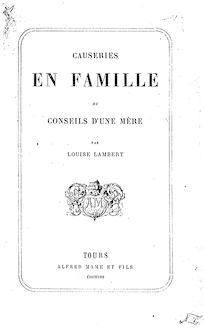 Causeries en famille, ou Conseils d une mère / par Louise Lambert
