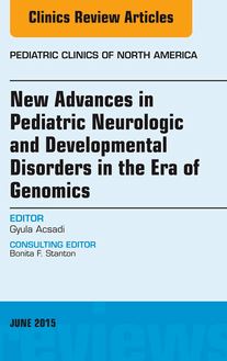 New Advances in Pediatric Neurologic and Developmental Disorders in the Era of Genomics, An Issue of Pediatric Clinics of North America