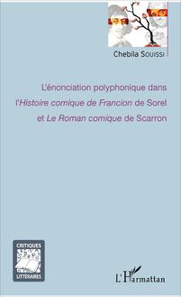 L énonciation polyphonique dans l Histoire comique de Francion de Sorel et Le Roman comique de Scarron