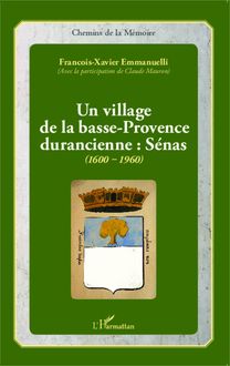 Un village de la basse-Provence durancienne : Sénas (1600-1960)