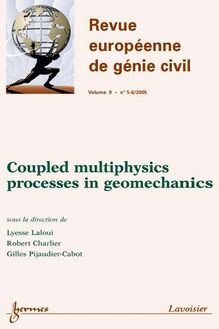 Coupled multiphysics processes in geomechanics (Revue européenne de génie civil Vol. 9 N° 5-6/2005)