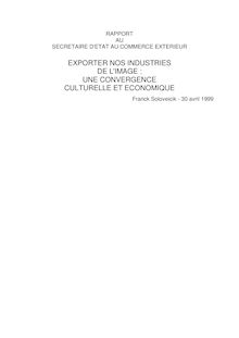 Exporter nos industries de l image : une convergence culturelle et économique : rapport au secrétaire d Etat au commerce extérieur