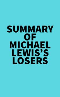 Summary of Michael Lewis s Losers
