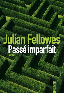 "Passé imparfait" de Julian Fellowes - Extrait de livre