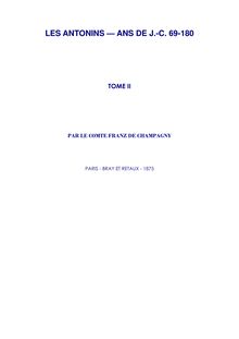 LES ANTONINS — ANS DE J.-C. 69-180 - Tome II
