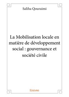 La Mobilisation locale en matière de développement social : gouvernance et société civile