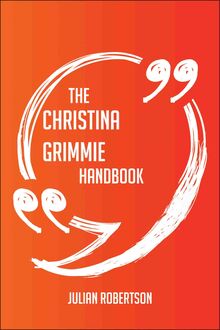 The Christina Grimmie Handbook - Everything You Need To Know About Christina Grimmie