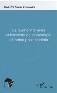 Le tournant féminin et féministe de la théologie africaine postcoloniale