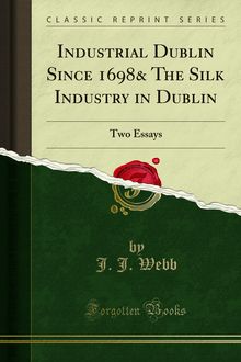 Industrial Dublin Since 1698& The Silk Industry in Dublin