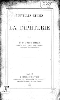 Nouvelles études sur la diphtérie / par le Dr Jules Simon,...