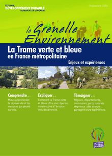 Le Grenelle Environnement. La trame verte et bleue en France métropolitaine : enjeux et expériences.