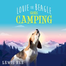 Louie The Beagle: Goes Camping