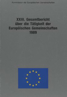 XXIII. Gesamtbericht über die Tätigkeit der Europäischen Gemeinschaften 1989