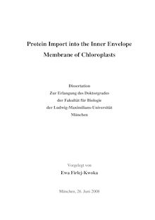 Protein import into the inner envelope membrane of chloroplasts [Elektronische Ressource] / vorgelegt von Ewa Firlej-Kwoka