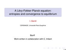 A LØvy Fokker Planck equation: entropies and convergence to equilibrium