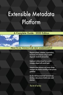 Extensible Metadata Platform A Complete Guide - 2020 Edition