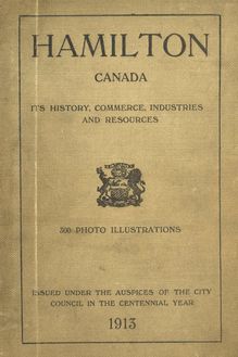 Hamilton, Canada : its history, commerce, industries, resources. --