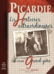 Picardie, Les Histoires extraordinaires de mon grand-père