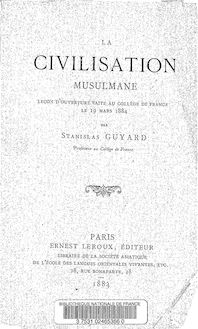 La civilisation musulmane : leçon d ouverture faite au Collège de France, le 19 mars 1884 / par Stanislas Guyard,...