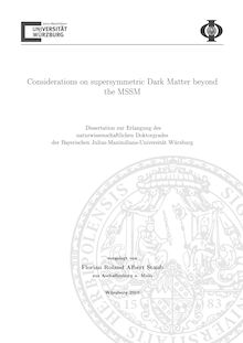 Considerations on supersymmetric dark matter beyond the MSSM [Elektronische Ressource] / vorgelegt von Florian Roland Albert Staub