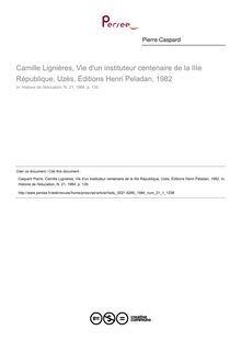 Camille Lignières, Vie d un instituteur centenaire de la IIIe République, Uzès, Éditions Henri Peladan, 1982  ; n°1 ; vol.21, pg 135-135