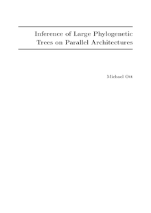 Inference of large phylogenetic trees on parallel architectures [Elektronische Ressource] / Michael Ott
