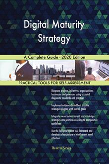 Digital Maturity Strategy A Complete Guide - 2020 Edition