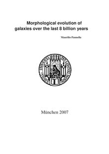 Morphological evolution of galaxies over the last 8 billion years [Elektronische Ressource] / vorgelegt von Maurilio Pannella
