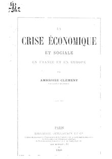 La crise économique et sociale en France et en Europe / par Ambroise Clément,...