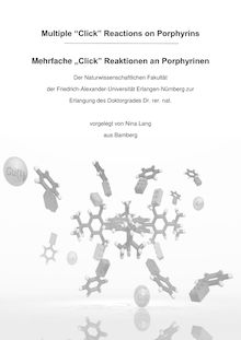 Multiple Click reactions on porphyrins [Elektronische Ressource] = Mehrfache Click-Reaktionen an Porphyrinen / vorgelegt von Nina Lang