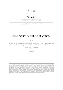 Rapport d information fait au nom de la Délégation sénatoriale à l outre-mer sur l Outre-mer, une mémoire audiovisuelle à partager - Rencontre du 12 novembre 2012