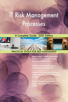 IT Risk Management Processes A Complete Guide - 2021 Edition