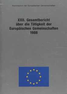 XXII. Gesamtbericht über die Tätigkeit der Europäischen Gemeinschaften 1988