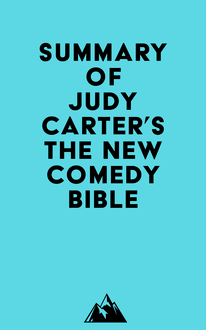 Summary of Judy Carter s The NEW Comedy Bible