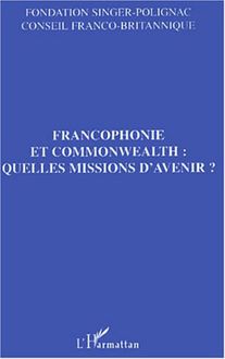 Francophonie et commonwealth : quelles missions d avenir ?