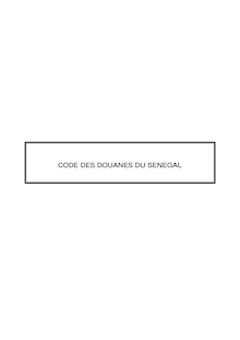 Code General Douanes du Sénégal - LE SOLEIL MULTIMEDIA