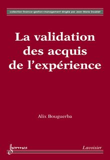 La validation des acquis de l expérience (Collection Finance - Gestion - Management)
