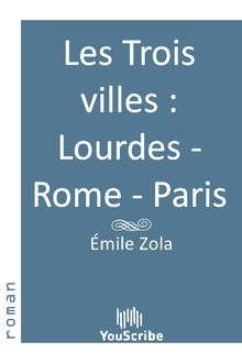 Les Trois villes  Lourdes - Rome - Paris