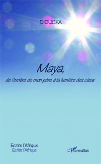 Maya, de l ombre de mon père à la lumière des cieux