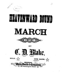 Partition complète, Heavenward Bound, March for the piano, E♭ major par Charles Dupee Blake
