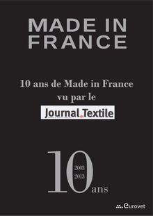 Made in France : 10 ans de Made in France vu par le Journal du Textile, 2003-2013